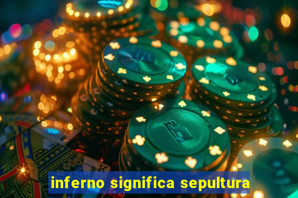 inferno significa sepultura